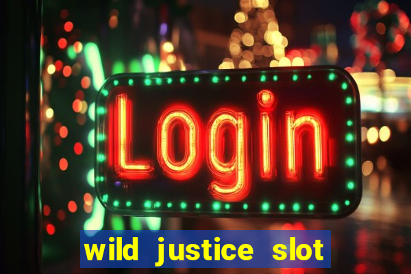 wild justice slot free play