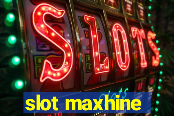 slot maxhine