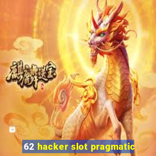 62 hacker slot pragmatic