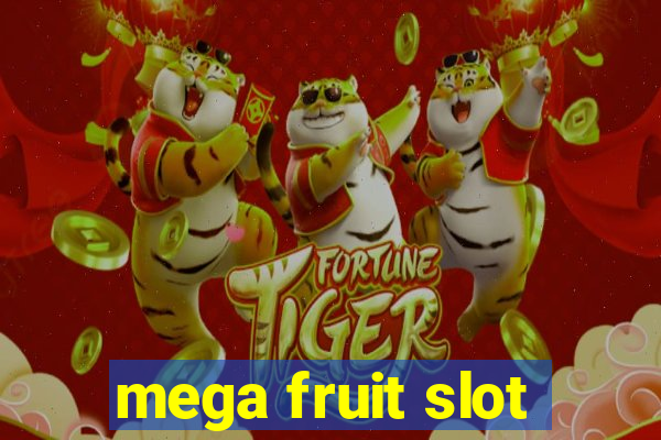 mega fruit slot