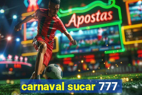 carnaval sucar 777