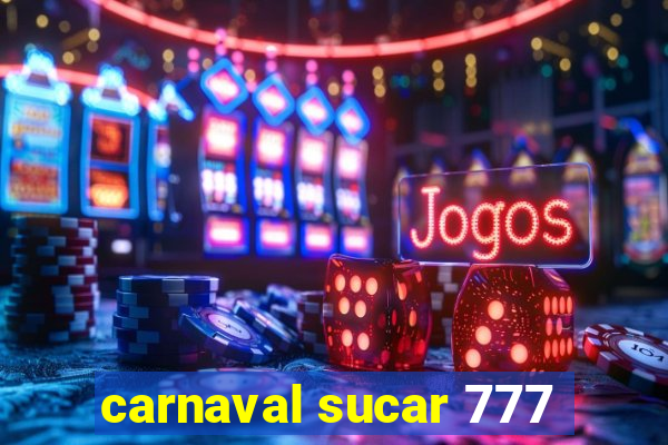 carnaval sucar 777