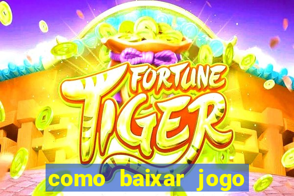 como baixar jogo do tigre