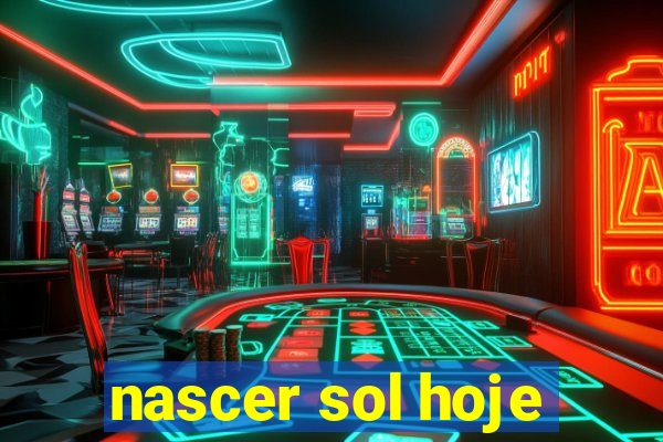 nascer sol hoje