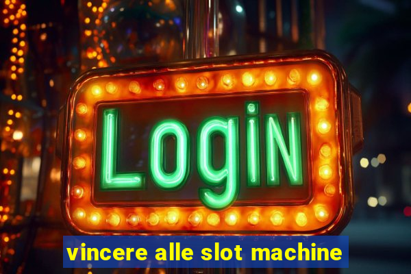 vincere alle slot machine