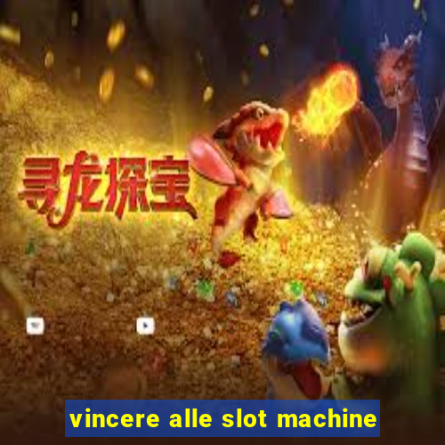 vincere alle slot machine