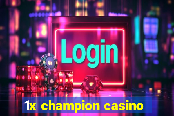 1x champion casino