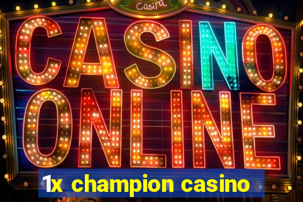 1x champion casino