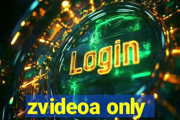 zvideoa only