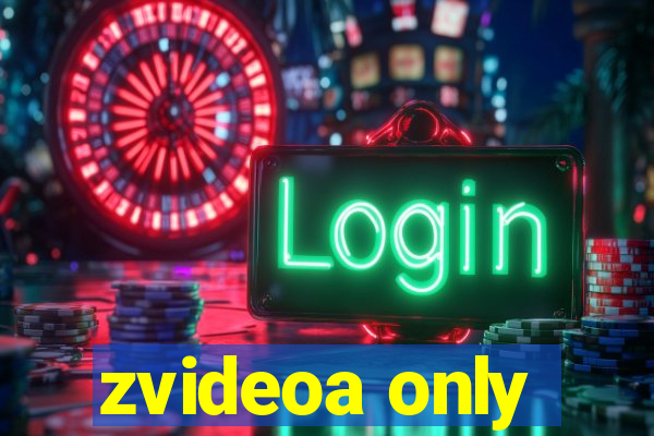 zvideoa only