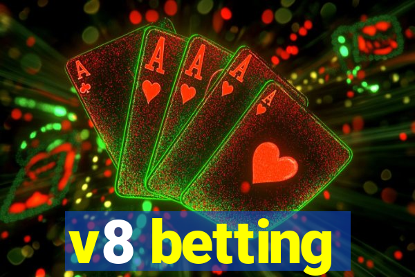 v8 betting