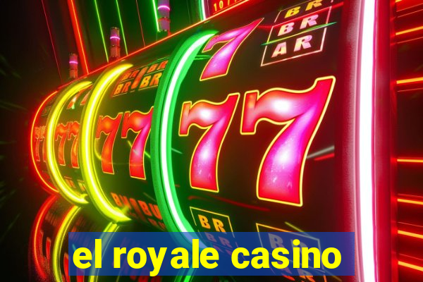 el royale casino