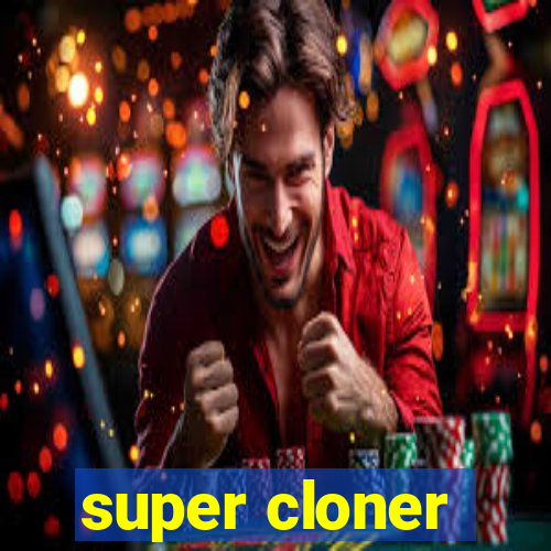 super cloner