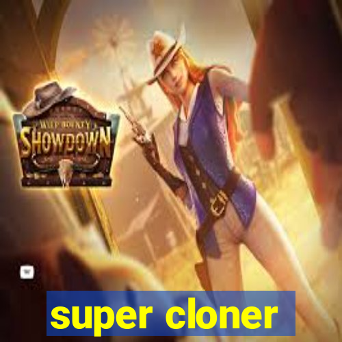 super cloner