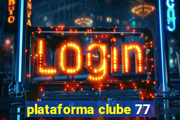 plataforma clube 77