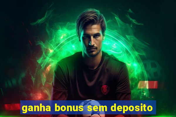 ganha bonus sem deposito