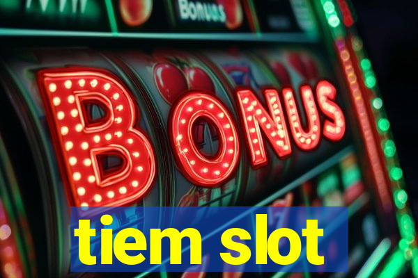 tiem slot