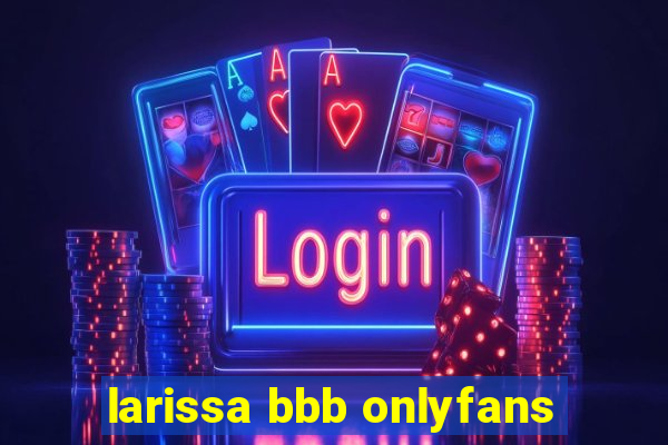 larissa bbb onlyfans