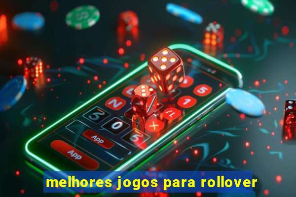 melhores jogos para rollover