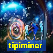 tipiminer