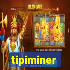 tipiminer