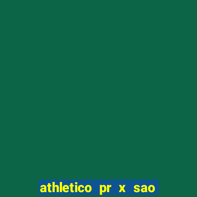 athletico pr x sao paulo palpite