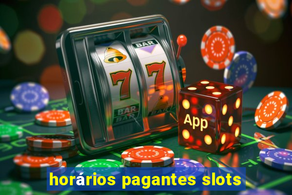 horários pagantes slots