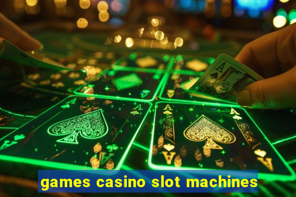 games casino slot machines