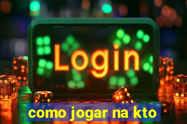 como jogar na kto