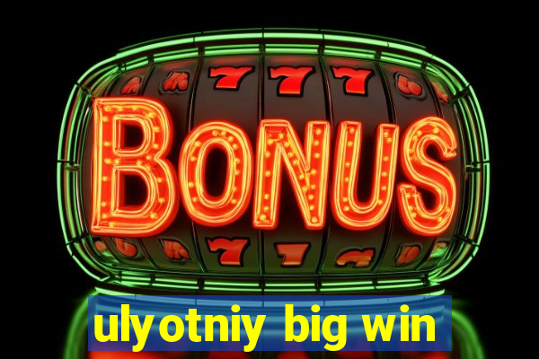 ulyotniy big win