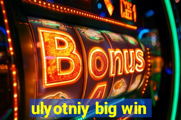 ulyotniy big win