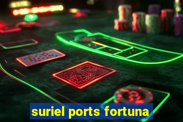 suriel ports fortuna