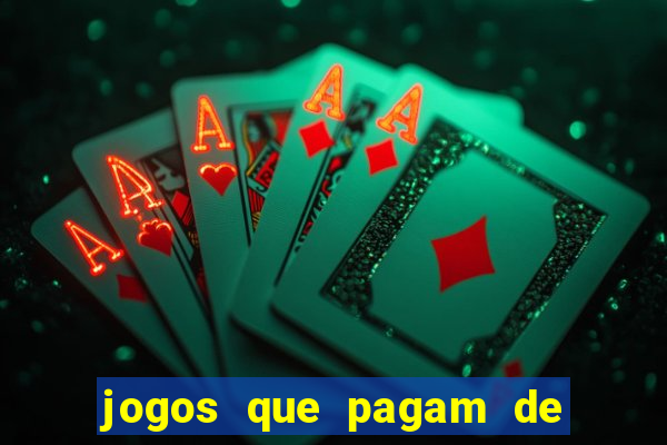 jogos que pagam de verdade na hora