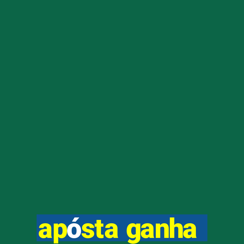 apósta ganha