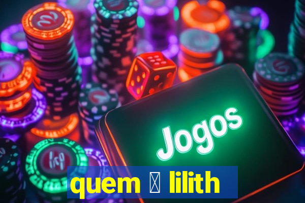 quem 茅 lilith