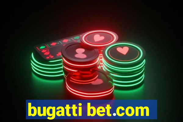 bugatti bet.com