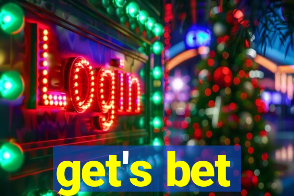 get's bet