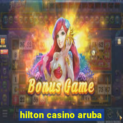 hilton casino aruba