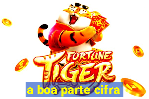 a boa parte cifra