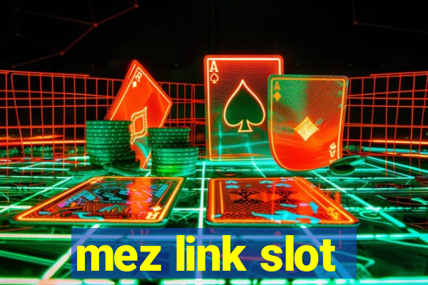 mez link slot