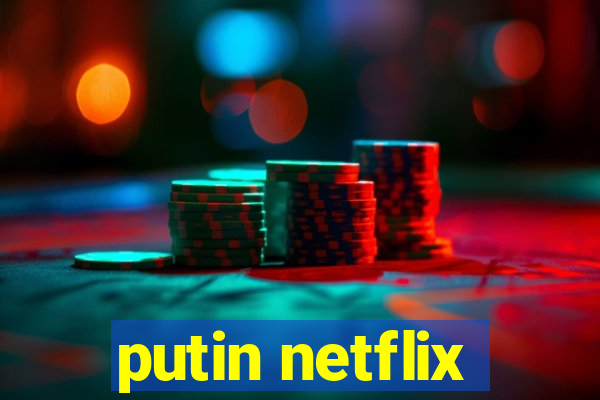 putin netflix