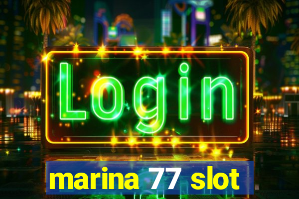 marina 77 slot