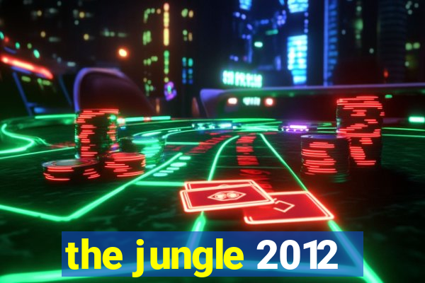 the jungle 2012