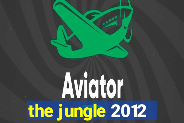 the jungle 2012