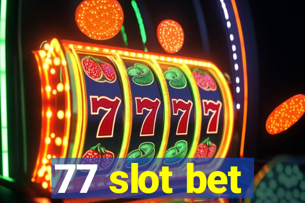 77 slot bet