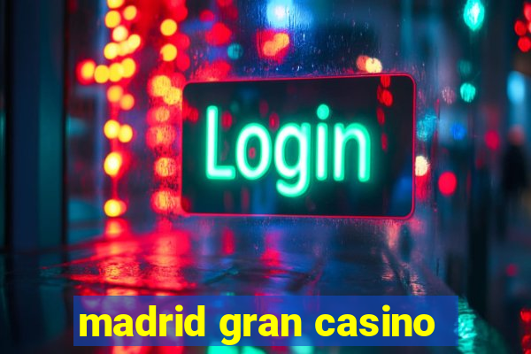 madrid gran casino