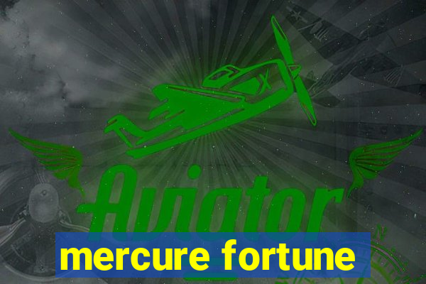 mercure fortune