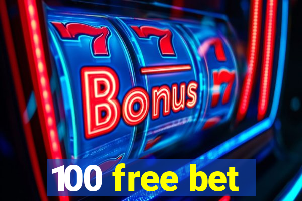 100 free bet