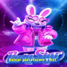 baixar plataforma 81bet