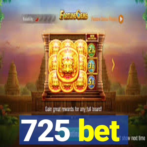 725 bet